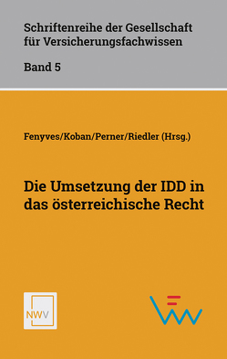 Die Umsetzung der IDD in das österreichische Recht von Fenyves,  Attila, Koban,  Klaus, Perner,  Stefan, Riedler,  Andreas