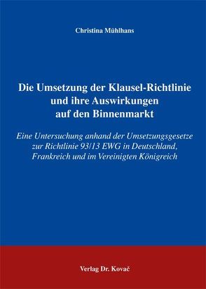 Die Umsetzung der Klausel-Richtlinie und ihre Auswirkungen auf den Binnenmarkt von Mühlhans,  Christina