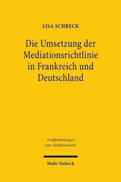 Die Umsetzung der Mediationsrichtlinie in Frankreich und Deutschland von Schreck,  Lisa