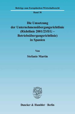 Die Umsetzung der Unternehmensübergangsrichtlinie (Richtlinie 2001-23-EG – Betriebsübergangsrichtlinie) in Spanien. von Martin,  Stefanie