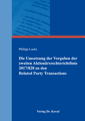 Die Umsetzung der Vorgaben der zweiten Aktionärsrechterichtlinie 2017/828 zu den Related Party Transactions von Lucks,  Philipp