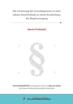 Die Umsetzung des Gewebegesetzes in einer lokalen Knochenbank an einem Krankenhaus der Regelversorgung von Pachutani,  Maren