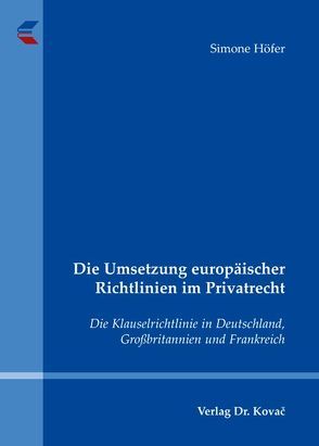 Die Umsetzung europäischer Richtlinien im Privatrecht von Höfer,  Simone