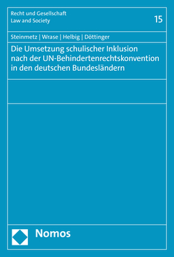 Die Umsetzung schulischer Inklusion nach der UN-Behindertenrechtskonvention in den deutschen Bundesländern von Döttinger,  Ina, Helbig,  Marcel, Steinmetz,  Sebastian, Wrase,  Michael