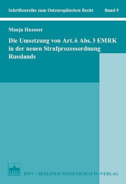 Die Umsetzung von Art. 6 Abs. 3 EMRK in der neuen Strafprozessordnung Russlands von Hussner,  Manja