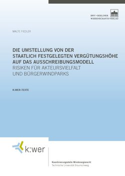 Die Umstellung von der staatlich festgelegten Vergütungshöhe auf das Ausschreibungsmodell von Fiedler,  Malte