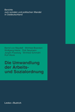 Die Umwandlung der Arbeits- und Sozialordnung von Boecken,  Winfried, Heine,  Wolfgang, Maydell,  Bernd von, Neumann,  Dirk, Pawelzig,  Jürgen, Schmähl,  Winfried, Wank,  Rolf