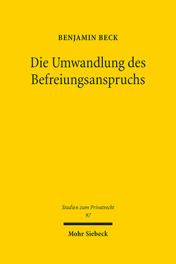 Die Umwandlung des Befreiungsanspruchs von Beck,  Benjamin