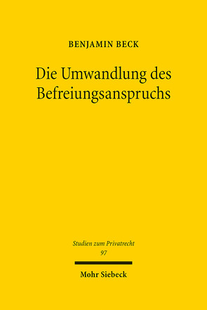 Die Umwandlung des Befreiungsanspruchs von Beck,  Benjamin