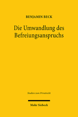 Die Umwandlung des Befreiungsanspruchs von Beck,  Benjamin