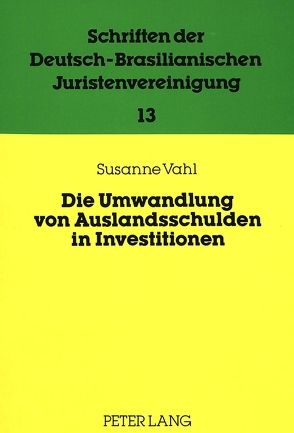 Die Umwandlung von Auslandsschulden in Investitionen von Vahl,  Susanne