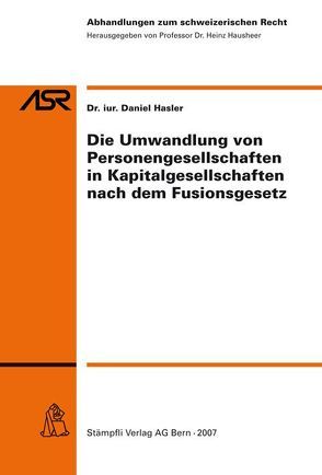 Die Umwandlung von Personengesellschaften in Kapitalgesellschaften nach dem Fusionsgesetz von Hasler,  Daniel