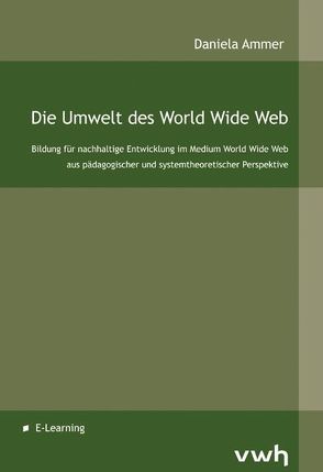 Die Umwelt des World Wide Web von Ammer,  Daniela