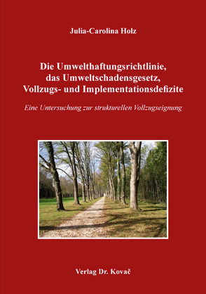 Die Umwelthaftungsrichtlinie, das Umweltschadensgesetz, Vollzugs- und Implementationsdefizite von Holz,  Julia-Carolina