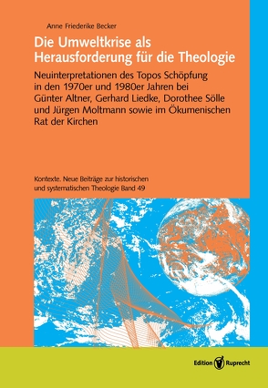 Die Umweltkrise als Herausforderung für die Theologie von Becker,  Anne Friederike