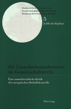 Die Umweltschutzsubvention im Gemeinschaftsrecht von de Sépibus,  Joëlle