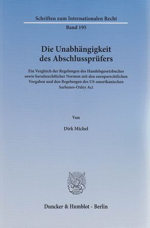 Die Unabhängigkeit des Abschlussprüfers. von Michel,  Dirk