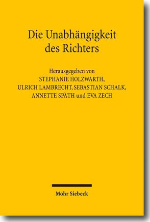 Die Unabhängigkeit des Richters von Holzwarth,  Stephanie, Lambrecht,  Ulrich, Schalk,  Sebastian, Späth,  Annette, Zech,  Eva