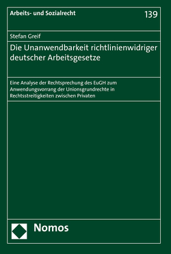 Die Unanwendbarkeit richtlinienwidriger deutscher Arbeitsgesetze von Greif,  Stefan