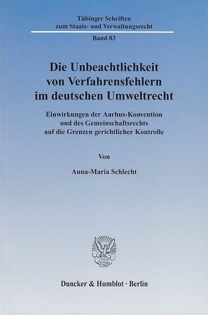 Die Unbeachtlichkeit von Verfahrensfehlern im deutschen Umweltrecht. von Schlecht,  Anna-Maria