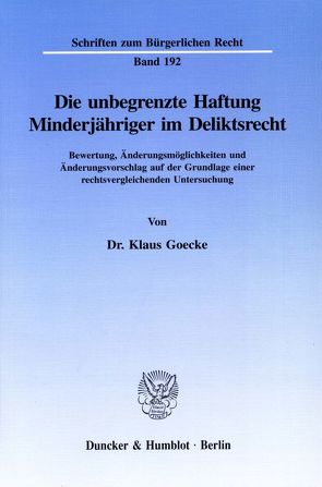 Die unbegrenzte Haftung Minderjähriger im Deliktsrecht. von Goecke,  Klaus