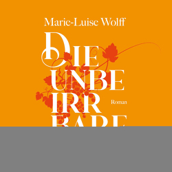 Die Unbeirrbare von Mainka,  Marion, Wolff,  Marie-Luise