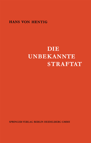 Die Unbekannte Straftat von Hentig,  Hans v.