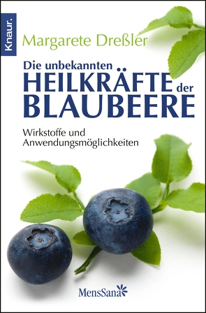 Die unbekannten Heilkräfte der Blaubeere von Dreßler,  Margarete