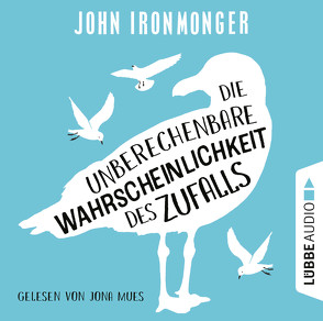 Die unberechenbare Wahrscheinlichkeit des Zufalls von Ironmonger,  John, Mues,  Jona