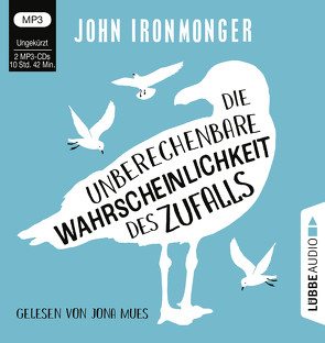 Die unberechenbare Wahrscheinlichkeit des Zufalls von Ironmonger,  John, Mues,  Jona