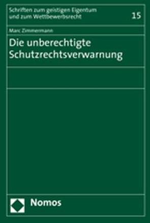 Die unberechtigte Schutzrechtsverwarnung von Zimmermann,  Marc