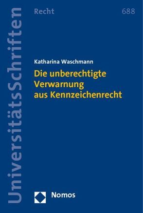 Die unberechtigte Verwarnung aus Kennzeichenrecht von Waschmann,  Katharina