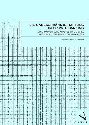 Die unbeschränkte Haftung im Private Banking von Eberle-Haeringer,  Barbara