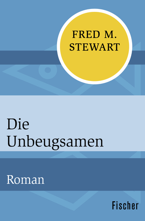 Die Unbeugsamen von Panske,  Günter, Stewart,  Fred M.