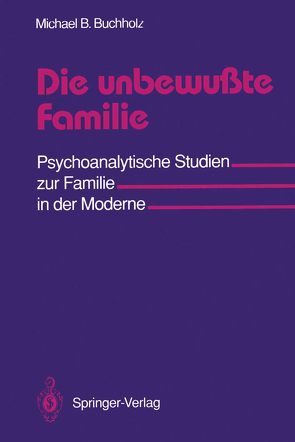 Die unbewußte Familie von Buchholz,  Michael B.