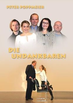 Die Undankbaren (VHS) von Destaller,  Randolf, Mathon,  Ernst Ch, Poppmeier,  Peter, Renhardt,  Christine, Schwabe,  Lilli M, Stelzig,  Rainer, Szyszkowitz,  Gerald