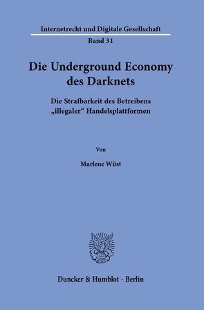 Die Underground Economy des Darknets. von Wüst,  Marlene