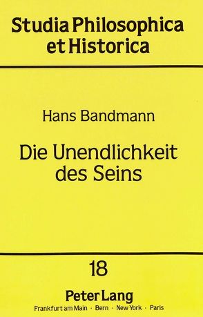 Die Unendlichkeit des Seins von Bandmann,  Hans