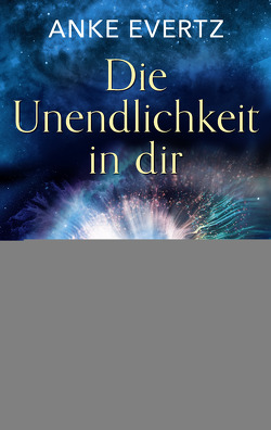 Die Unendlichkeit in dir von Evertz,  Anke