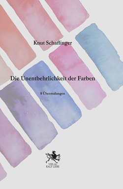 Die Unentbehrlich der Farbe von Schaflinger,  Knut