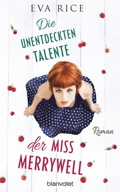 Die unentdeckten Talente der Miss Merrywell von Baisch,  Alexandra, Rice,  Eva