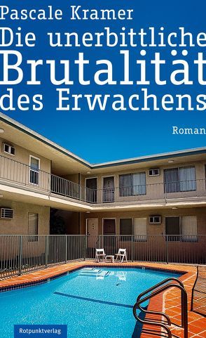 Die unerbittliche Brutalität des Erwachens von Kramer,  Pascale, Spingler,  Andrea