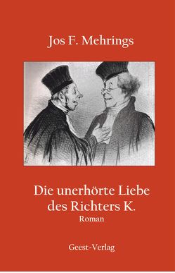 Die unerhörte Liebe des Richters K. von Mehrings,  Jos F.