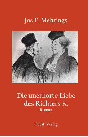 Die unerhörte Liebe des Richters K. von Mehrings,  Jos F.