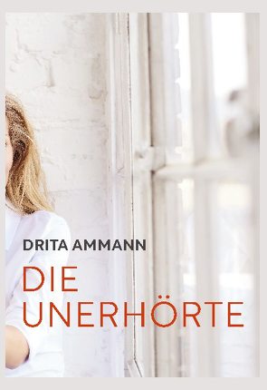 Die Unerhörte von Ammann,  Drita