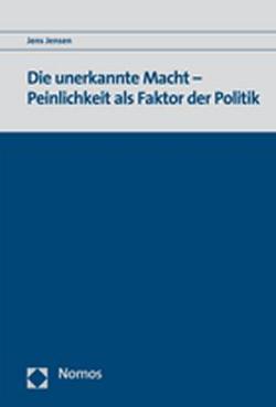 Die unerkannte Macht – Peinlichkeit als Faktor der Politik von Jensen,  Jens