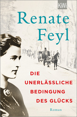 Die unerlässliche Bedingung des Glücks von Feyl,  Renate