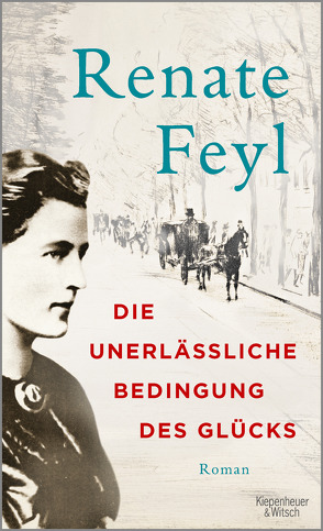 Die unerlässliche Bedingung des Glücks von Feyl,  Renate