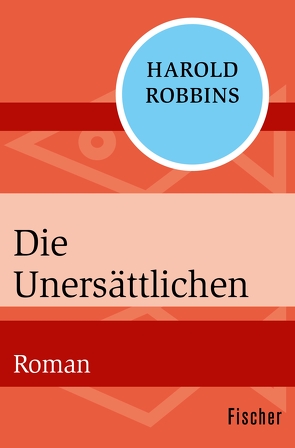 Die Unersättlichen von Robbins,  Harold, Roch,  Herbert