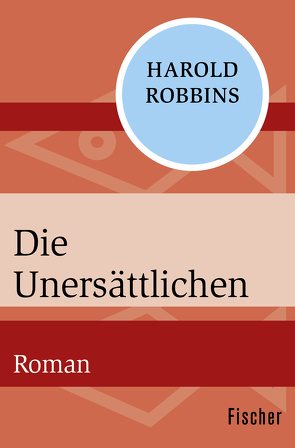 Die Unersättlichen von Robbins,  Harold, Roch,  Herbert